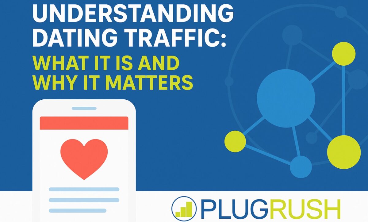 Understanding dating traffic and why it matters